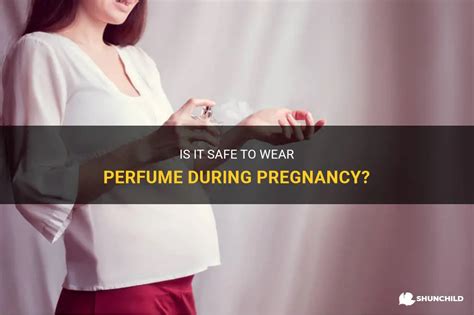 wearing perfume during pregnancy